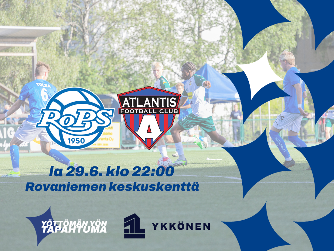 RoPS kohtaa Yöttömän Yön Ottelussa Atlantis FC:n Helsingistä